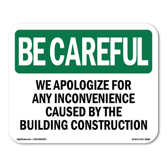 SignMission OS-BC-A-1218-L-10068 12 x 18 in. OSHA Be Careful Sign - We Apologize for Building Construction