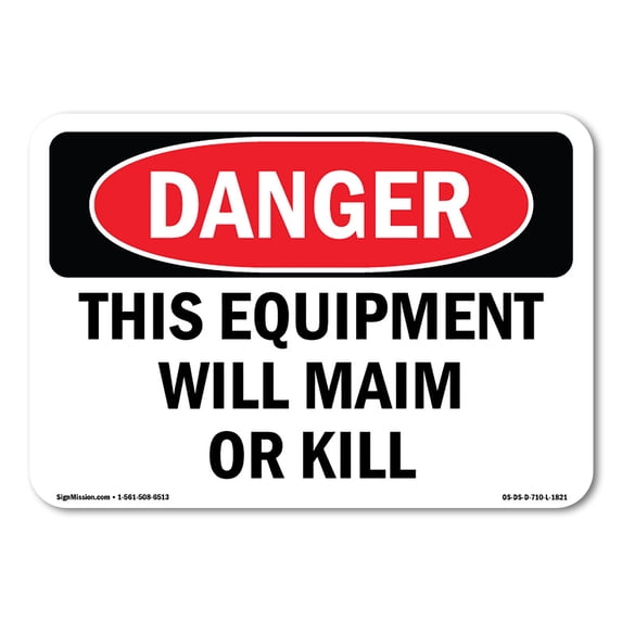 OSHA Danger Sign - This Equipment Will Maim Or Kill | Aluminum Sign | Protect Your Business, Construction Site, Warehouse & Shop Area | Made in The USA