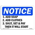 thumbnail image 1 of OSHA Notice Sign - 1. Add Soap 2. Add Clothes 3. Shut Set | Aluminum Sign | Protect Your Business Work Site Warehouse & Shop Area |  Made in the USA, 1 of 6