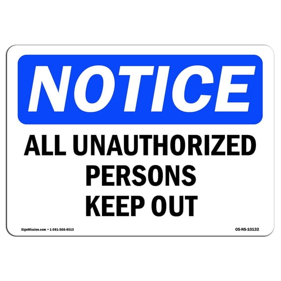 OSHA Notice Sign - All Unauthorized Persons Keep Out | Aluminum Sign | Protect Your Business, Construction Site, Warehouse & Shop Area | Made in the USA