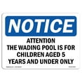 thumbnail image 1 of OSHA Notice Sign - Attention The Wading Pool Is For Children |  Aluminum Sign | Protect Your Business, Work Site, Warehouse & Shop Area |  Made in the USA, 1 of 6