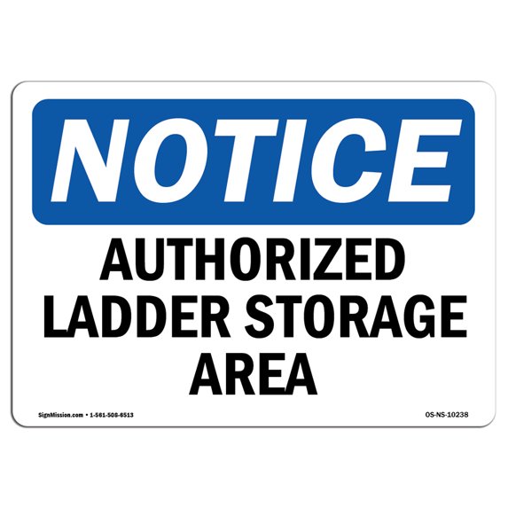 OSHA Notice Sign - Authorized Ladder Storage Area | Aluminum Sign | Protect Your Business, Construction Site, Warehouse & Shop Area | Made in the USA