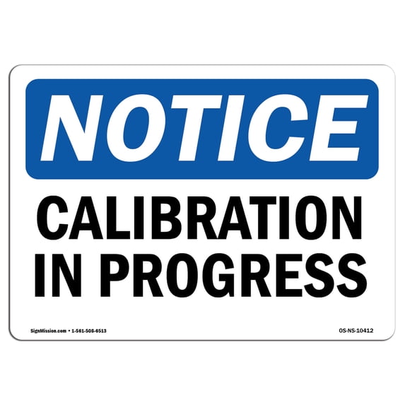 SignMission OS-NS-A-1218-L-10412 12 x 18 in. OSHA Notice Sign - Calibration in Progress