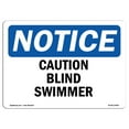 thumbnail image 1 of OSHA Notice Sign - Caution Blind Swimmer |  Aluminum Sign | Protect Your Business, Construction Site, Warehouse & Shop Area |  Made in the USA, 1 of 6