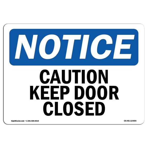 SignMission OS-NS-A-1218-L-10484 12 x 18 in. OSHA Notice Sign - Caution Keep Door Closed