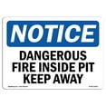 thumbnail image 1 of OSHA Notice Sign - Dangerous Fire Inside Pit Keep Away |  Aluminum Sign | Protect Your Business, Construction Site, Warehouse & Shop Area |  Made in the USA, 1 of 6