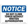 thumbnail image 1 of OSHA Notice Sign - Do Not Climb Tower Without Written Authorization! |  Aluminum Sign | Protect Your Business, Work Site, Warehouse & Shop |  Made in the USA, 1 of 6