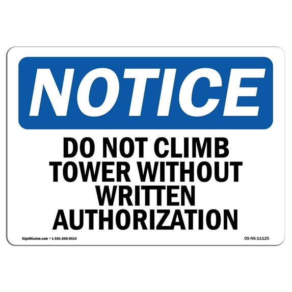 OSHA Notice Sign - Do Not Climb Tower Without Written Authorization! | Aluminum Sign | Protect Your Business, Work Site, Warehouse & Shop | Made in the USA