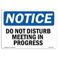 thumbnail image 1 of OSHA Notice Sign - Do Not Disturb Meeting In Progress |  Aluminum Sign | Protect Your Business, Construction Site, Warehouse & Shop Area |  Made in the USA, 1 of 6