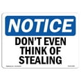 thumbnail image 1 of OSHA Notice Sign - NOTICE Don't Even Think Of Stealing |  Aluminum Sign | Protect Your Business, Construction Site, Warehouse & Shop Area |  Made in the USA, 1 of 6
