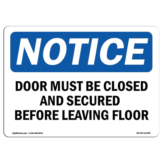 SignMission OS-NS-A-1218-L-11498 12 x 18 in. OSHA Notice Sign - Door Must Be Closed & Secured Before Leaving