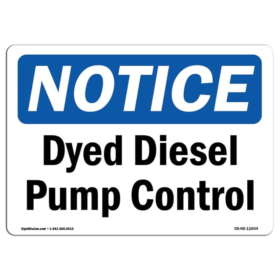OSHA Notice Sign - Dyed Diesel Pump Control | Aluminum Sign | Protect Your Business, Construction Site, Warehouse & Shop Area | Made in the USA