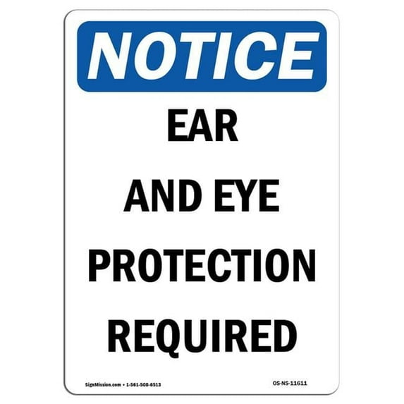 SignMission OS-NS-A-1218-V-11611 12 x 18 in. OSHA Notice Sign - Ear & Eye Protection Required