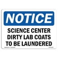 thumbnail image 1 of OSHA Notice Sign - Science Center Dirty Lab Coats To Be Laundered |  Aluminum Sign | Protect Your Business, Work Site, Warehouse & Shop |  Made in the USA, 1 of 6