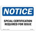 thumbnail image 1 of OSHA Notice Sign - Special Certification Required For Issue |  Aluminum Sign | Protect Your Business, Work Site, Warehouse & Shop Area |  Made in the USA, 1 of 6
