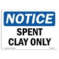 thumbnail image 1 of OSHA Notice Sign - Spent Clay Only |  Aluminum Sign | Protect Your Business, Construction Site, Warehouse & Shop Area |  Made in the USA, 1 of 6