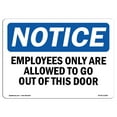 thumbnail image 1 of OSHA Notice Sign - Employees Only Are Allowed To Go Out This Door |  Aluminum Sign | Protect Your Business, Work Site, Warehouse & Shop |  Made in the USA, 1 of 6