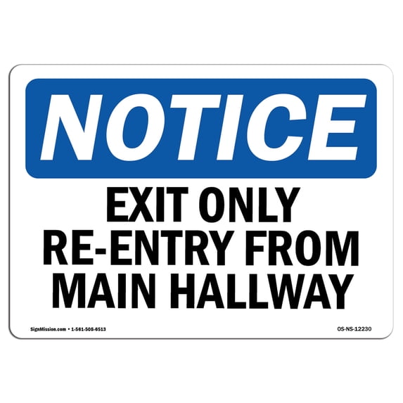 OSHA Notice Sign - Exit Only Re-Entry From Main Hallway | Aluminum Sign | Protect Your Business, Construction Site, Warehouse & Shop Area | Made in the USA