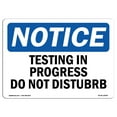 thumbnail image 1 of OSHA Notice Sign - Testing In Progress Do Not Disturb |  Aluminum Sign | Protect Your Business, Construction Site, Warehouse & Shop Area |  Made in the USA, 1 of 6