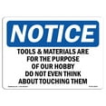 thumbnail image 1 of OSHA Notice Sign - Tools & Materials Are For The Purpose Of |  Aluminum Sign | Protect Your Business, Work Site, Warehouse & Shop Area |  Made in the USA, 1 of 6