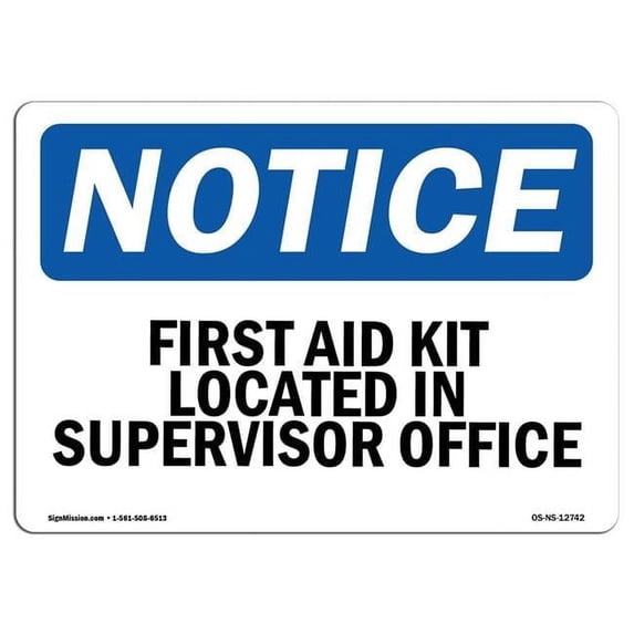 OSHA Notice Sign - First Aid Kit Located In Supervisor Office | Aluminum Sign | Protect Your Business, Work Site, Warehouse & Shop Area | Made in the USA
