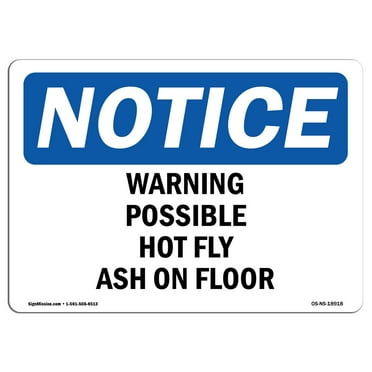 OSHA Notice Sign - Warning Possible Hot Fly Ash On Floor |  Aluminum Sign | Protect Your Business, Construction Site, Warehouse & Shop Area | Made in the USA