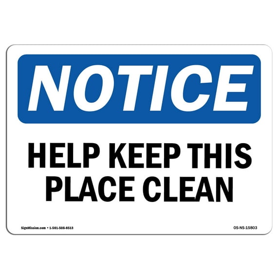 SignMission OS-NS-A-1218-L-15803 12 x 18 in. OSHA Notice Sign - Help Keep This Place Clean