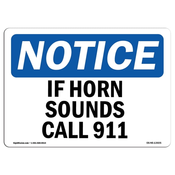 OSHA Notice Sign - If Horn Sounds Please Call 911 | Aluminum Sign | Protect Your Business, Construction Site, Warehouse & Shop Area | Made in the USA