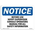 thumbnail image 1 of OSHA Notice Sign - Before Use Notify Supervisor Consult Operators |  Aluminum Sign | Protect Your Business, Work Site, Warehouse & Shop |  Made in the USA, 1 of 6