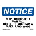 thumbnail image 1 of SignMission OS-NS-A-1218-L-13792 12 x 18 in. OSHA Notice Sign - Keep Combustible Material Out of the Robot, 1 of 6