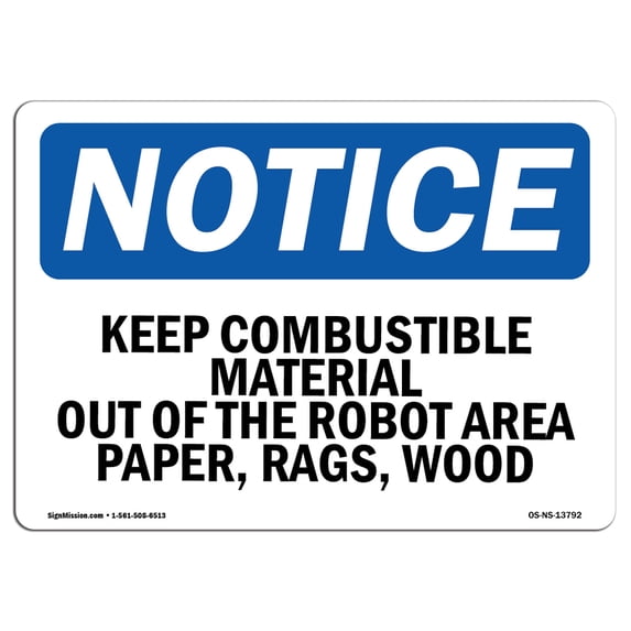 SignMission OS-NS-A-1218-L-13792 12 x 18 in. OSHA Notice Sign - Keep Combustible Material Out of the Robot