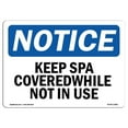 thumbnail image 1 of SignMission OS-NS-A-1218-L-13861 12 x 18 in. OSHA Notice Sign - Keep Spa Covered While Not in Use, 1 of 6