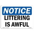 thumbnail image 1 of OSHA Notice Sign - NOTICE Littering Is Awful |  Aluminum Sign | Protect Your Business, Construction Site, Warehouse & Shop Area |  Made in the USA, 1 of 6
