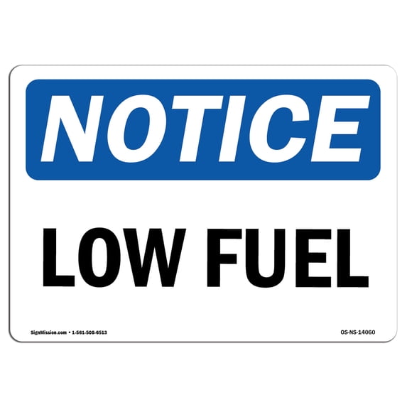 SignMission OS-NS-A-1218-L-14060 12 x 18 in. OSHA Notice Sign - Low Fuel