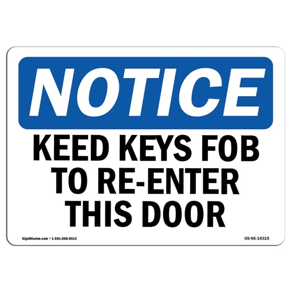 OSHA Notice Sign - Need Key Fob To Re-Enter This Door | Aluminum Sign | Protect Your Business, Construction Site, Warehouse & Shop Area | Made in the USA