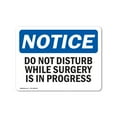 thumbnail image 1 of OSHA Notice Sign - Do Not Disturb While Surgery Is In Progress |  Aluminum Sign | Protect Your Business, Work Site, Warehouse & Shop Area |  Made in the USA, 1 of 6