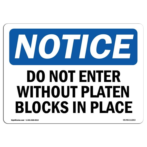 OSHA Notice Sign - Do Not Enter Without Platen Blocks In Place |  Aluminum Sign | Protect Your Business, Work Site, Warehouse & Shop Area |  Made in the USA