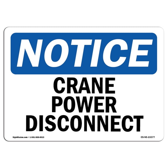 OSHA Notice Sign - NOTICE Crane Power Disconnect | Aluminum Sign | Protect Your Business, Construction Site, Warehouse & Shop Area | Made in the USA