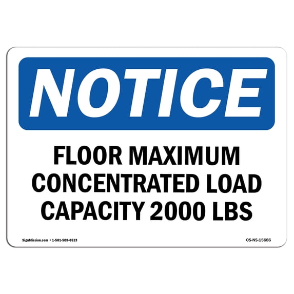 OSHA Notice Sign - NOTICE Floor Maximum Concentrated Load Capacity | Aluminum Sign | Protect Your Business, Work Site, Warehouse & Shop | Made in the USA