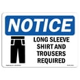 thumbnail image 1 of OSHA Notice Sign - NOTICE Long Sleeve Shirt And Trousers Required |  Aluminum Sign | Protect Your Business, Work Site, Warehouse & Shop |  Made in the USA, 1 of 6