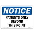 thumbnail image 1 of OSHA Notice Sign - NOTICE Patients Only Beyond This Point |  Aluminum Sign | Protect Your Business, Work Site, Warehouse & Shop Area |  Made in the USA, 1 of 6