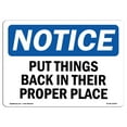 thumbnail image 1 of OSHA Notice Sign - NOTICE Put Things Back In Their Proper Place |  Aluminum Sign | Protect Your Business, Work Site, Warehouse & Shop Area |  Made in the USA, 1 of 6