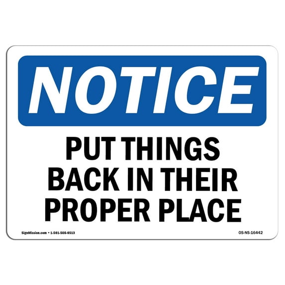 OSHA Notice Sign - NOTICE Put Things Back In Their Proper Place | Aluminum Sign | Protect Your Business, Work Site, Warehouse & Shop Area | Made in the USA