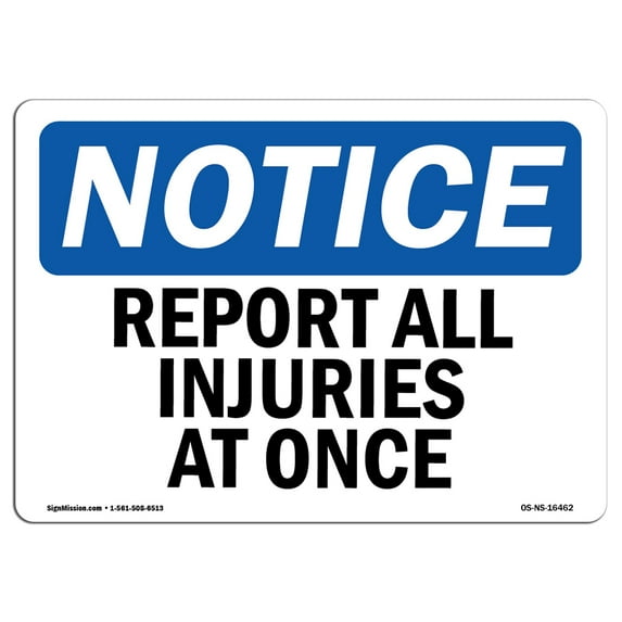 OSHA Notice Sign - NOTICE Report All Injuries At Once | Aluminum Sign | Protect Your Business, Construction Site, Warehouse & Shop Area | Made in the USA