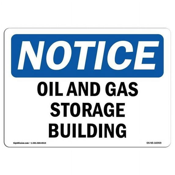 SignMission OS-NS-A-1218-L-16959 12 x 18 in. OSHA Notice Sign - Oil & Gas Storage Building