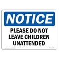 thumbnail image 1 of SignMission OS-NS-A-1218-L-17393 12 x 18 in. OSHA Notice Sign - Please Do Not Leave Children Unattended, 1 of 5