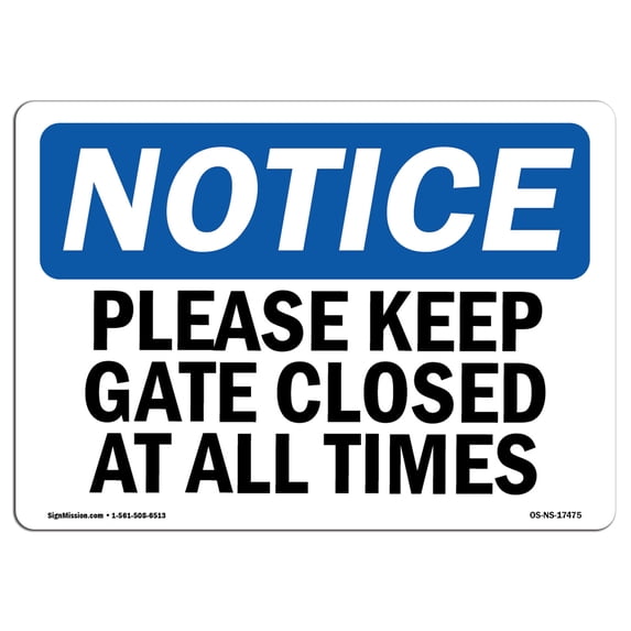 OSHA Notice Sign - Please Keep Gate Closed At All Times | Aluminum Sign | Protect Your Business, Construction Site, Warehouse & Shop Area | Made in the USA