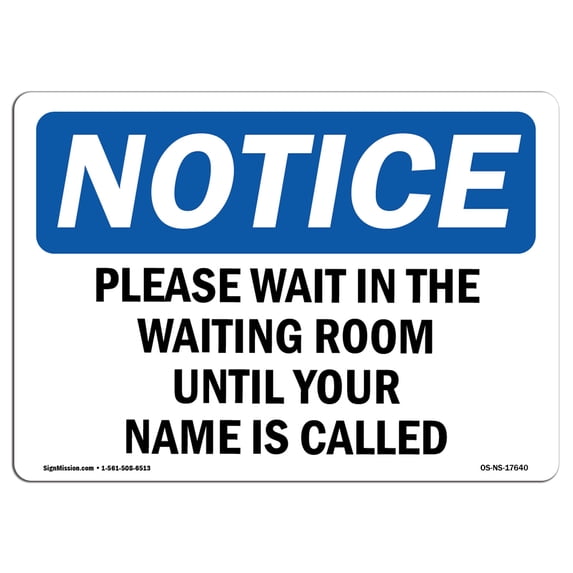 SignMission OS-NS-A-1218-L-17640 12 x 18 in. OSHA Notice Sign - Please Wait in the Waiting Room Until Your Name is Called