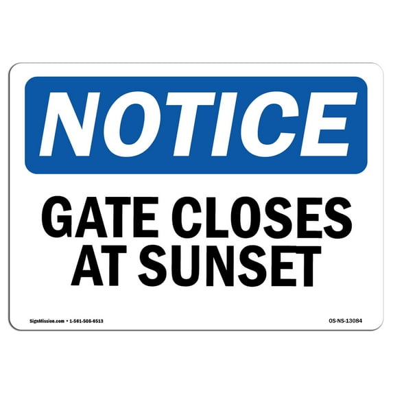 OSHA Notice Sign - Gate Closes At Sunset | Aluminum Sign | Protect Your Business, Construction Site, Warehouse & Shop Area | Made in the USA