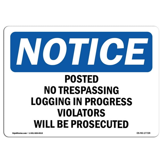 OSHA Notice Sign - Posted No Trespassing Logging In Progress | Aluminum Sign | Protect Your Business, Work Site, Warehouse & Shop Area | Made in the USA